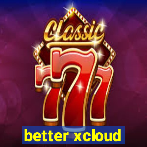 better xcloud