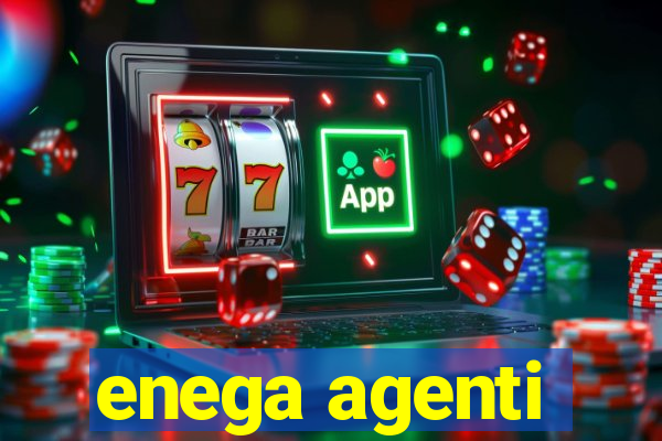 enega agenti