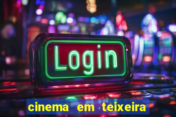 cinema em teixeira de freitas