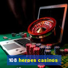 108 heroes casinos