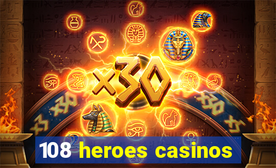 108 heroes casinos