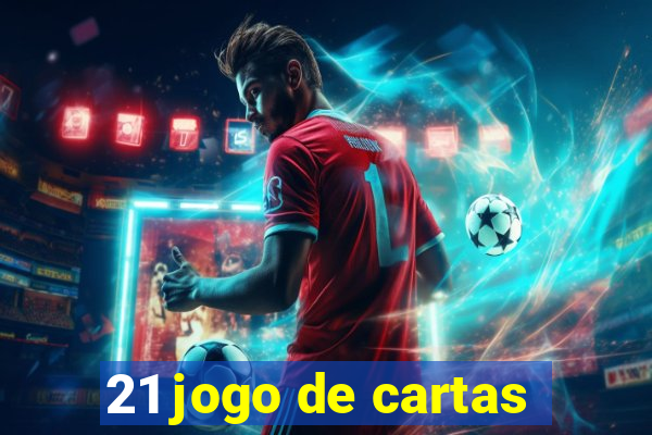 21 jogo de cartas