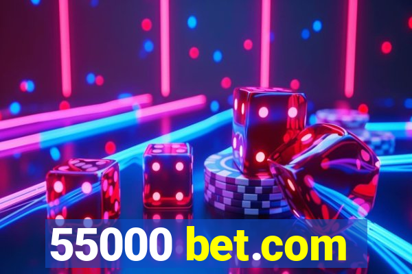 55000 bet.com