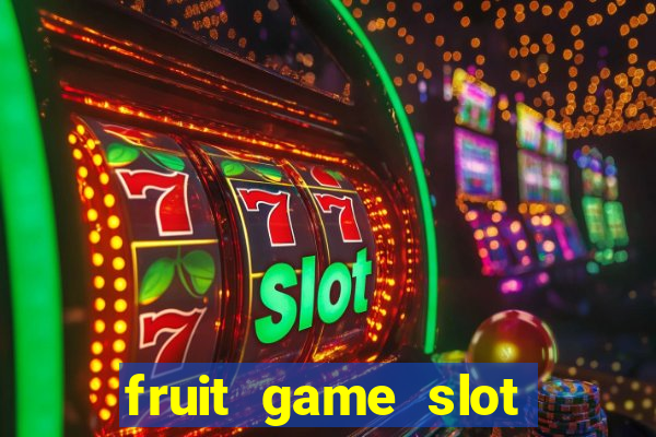 fruit game slot machine online