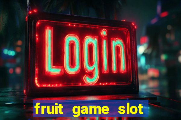 fruit game slot machine online