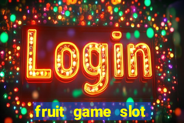 fruit game slot machine online