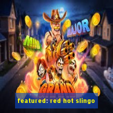 featured: red hot slingo