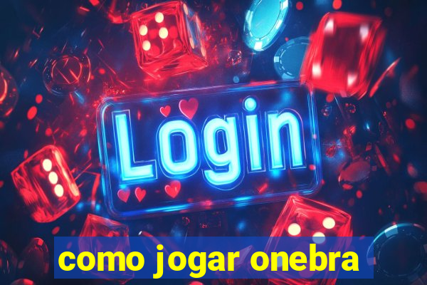 como jogar onebra