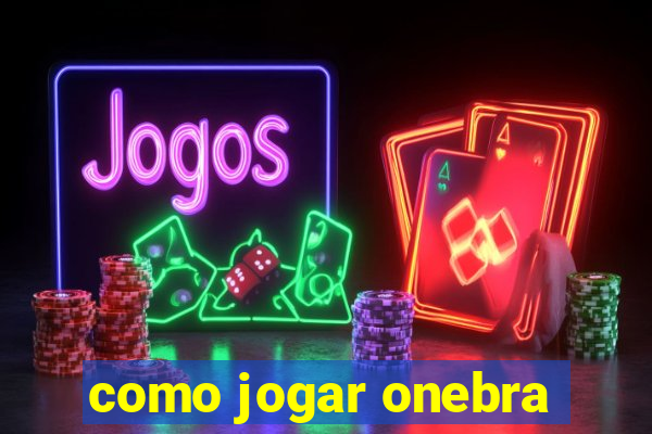 como jogar onebra