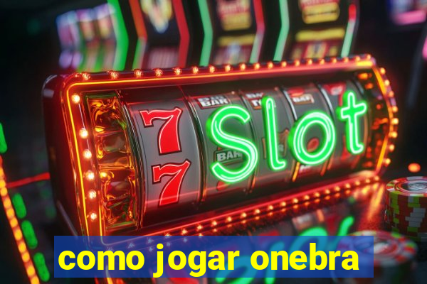 como jogar onebra