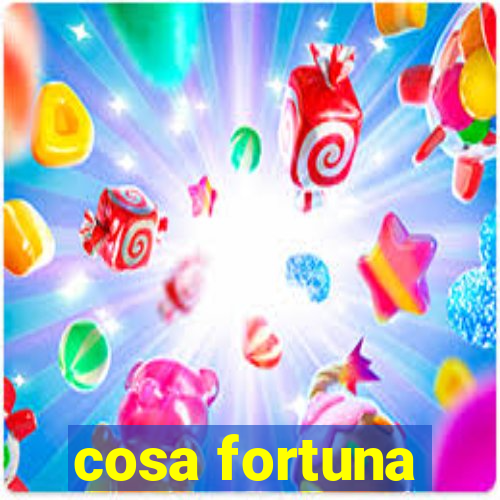 cosa fortuna