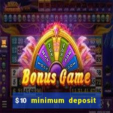 $10 minimum deposit casino usa