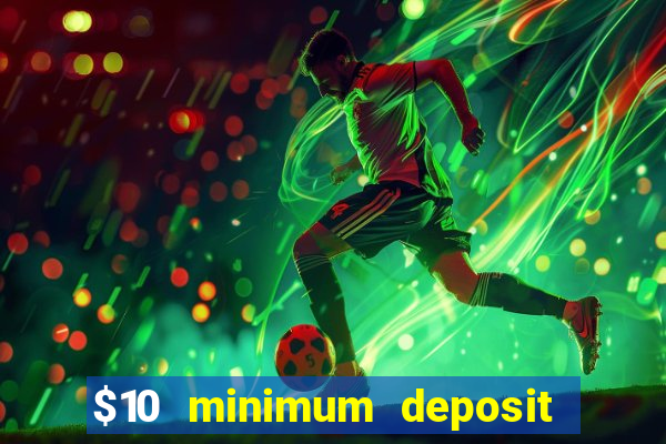 $10 minimum deposit casino usa