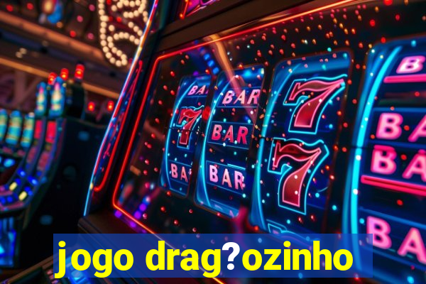 jogo drag?ozinho