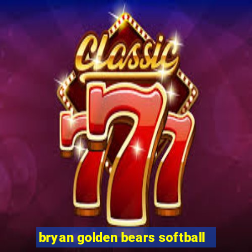 bryan golden bears softball