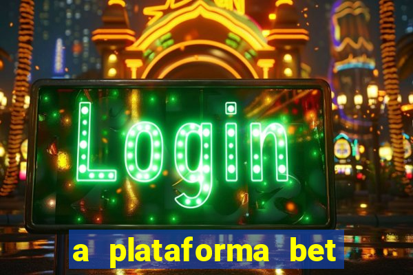 a plataforma bet é confiável