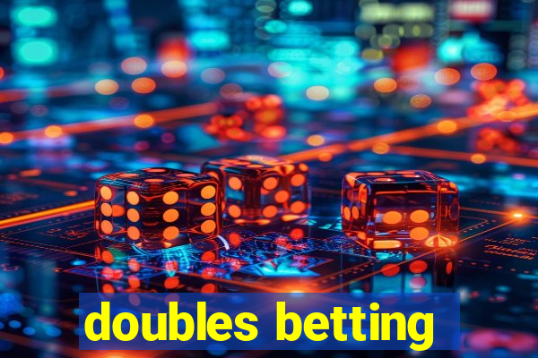 doubles betting