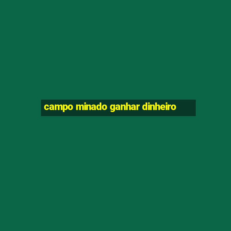 campo minado ganhar dinheiro