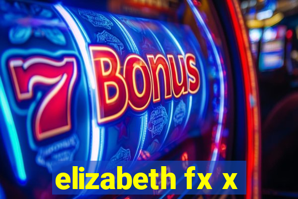 elizabeth fx x