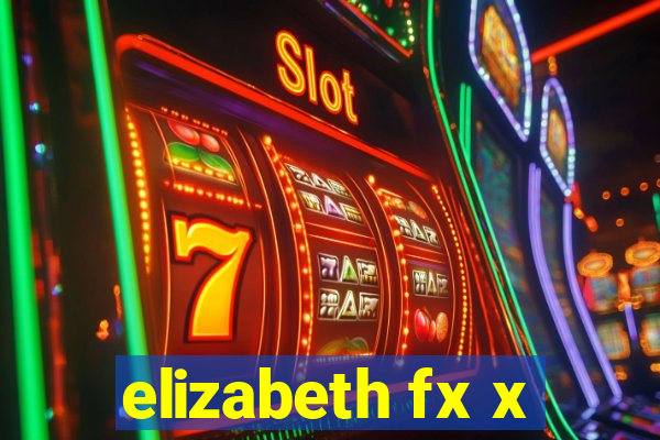 elizabeth fx x