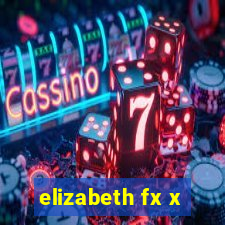 elizabeth fx x