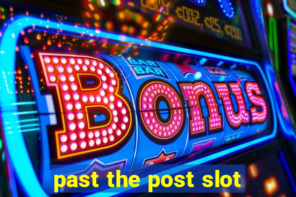 past the post slot