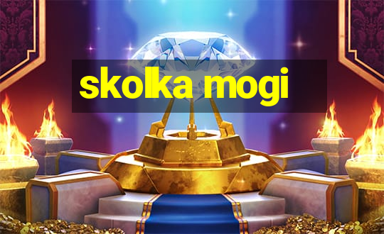 skolka mogi