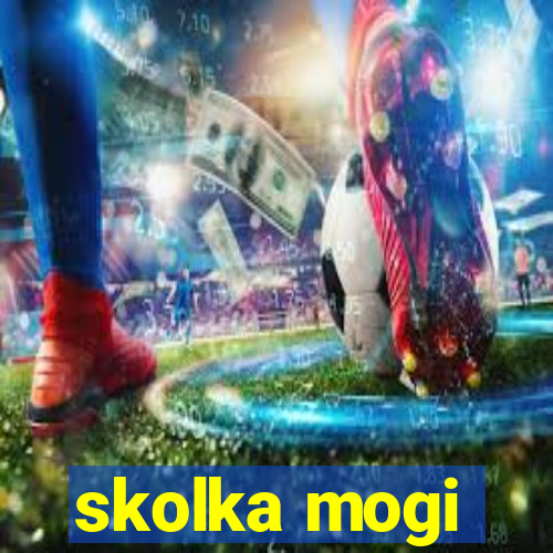 skolka mogi