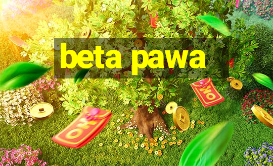 beta pawa