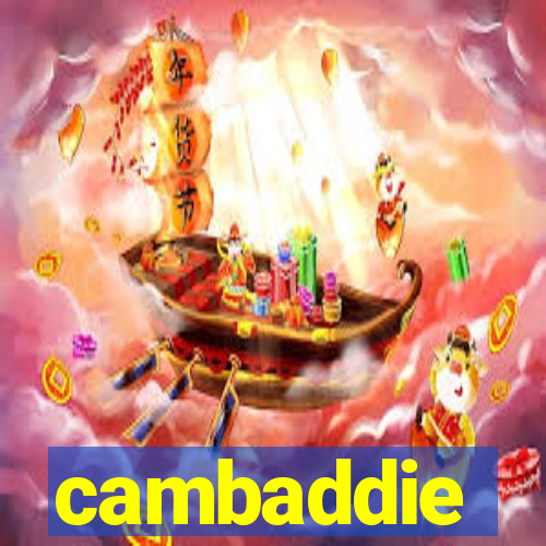 cambaddie