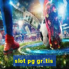 slot pg gr谩tis