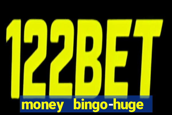 money bingo-huge real cash out