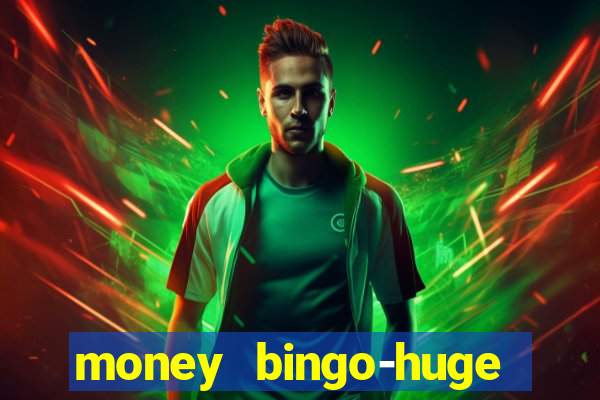 money bingo-huge real cash out