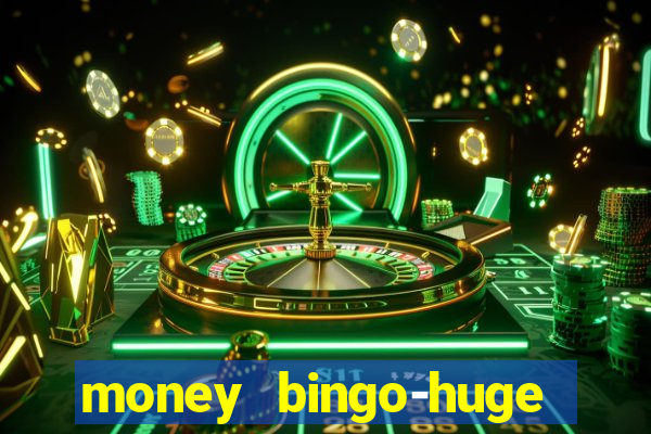 money bingo-huge real cash out