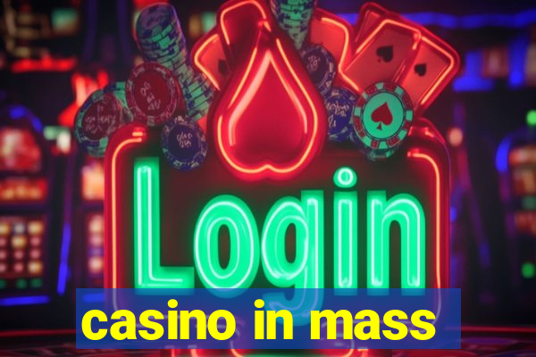 casino in mass