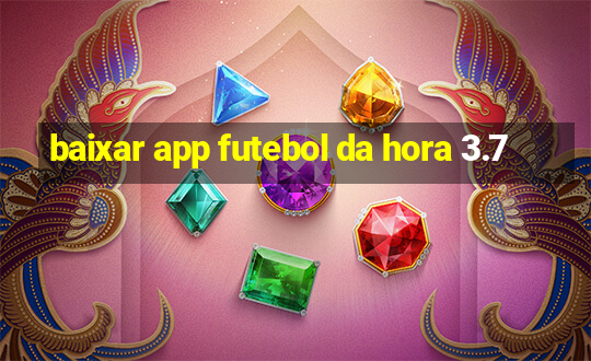 baixar app futebol da hora 3.7