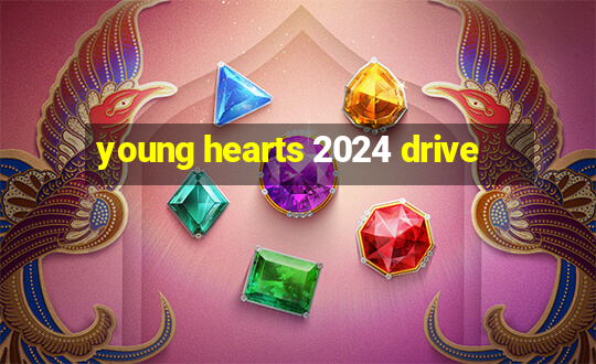 young hearts 2024 drive