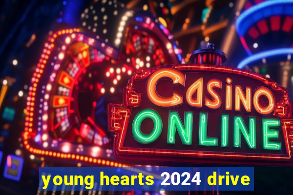 young hearts 2024 drive