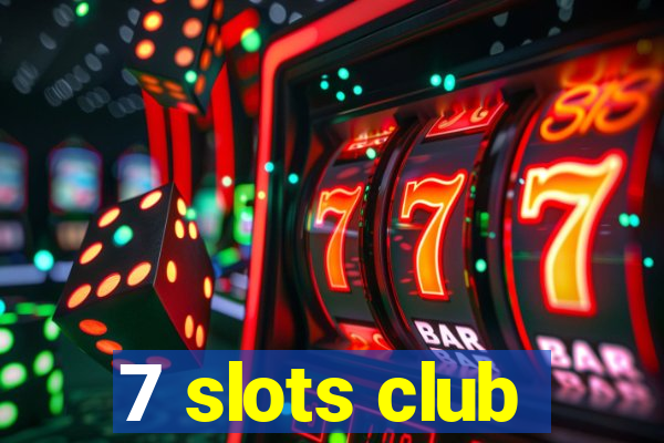 7 slots club