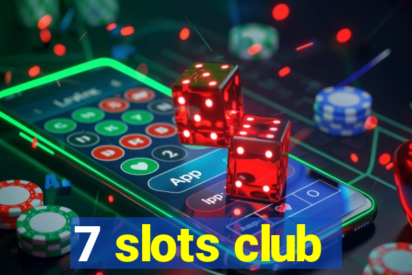 7 slots club