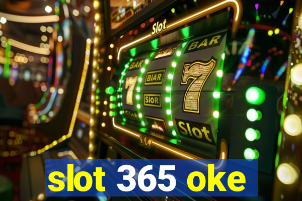 slot 365 oke