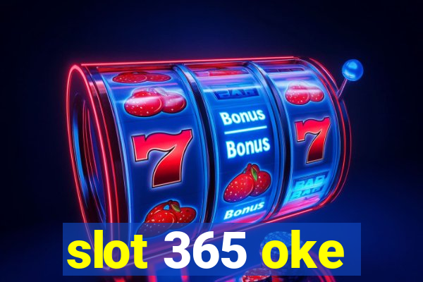 slot 365 oke