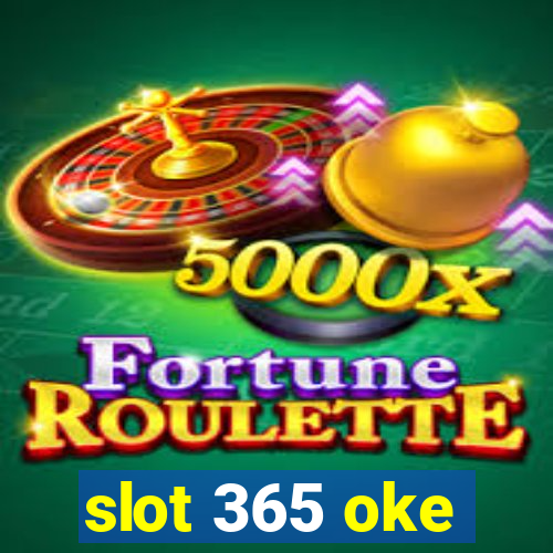 slot 365 oke