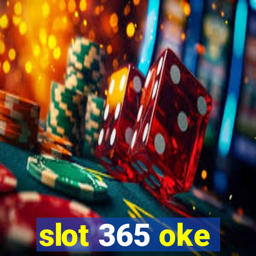 slot 365 oke