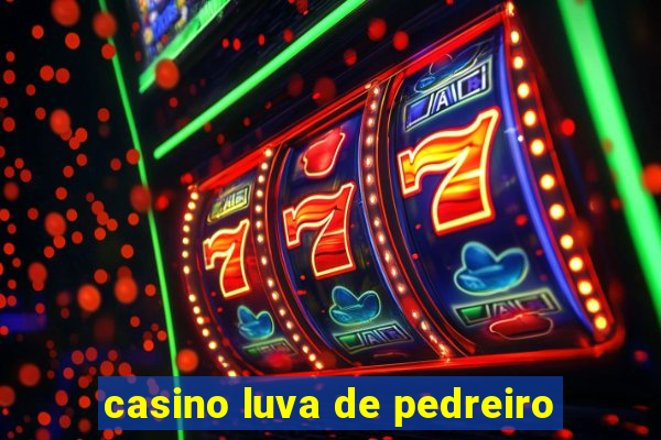 casino luva de pedreiro