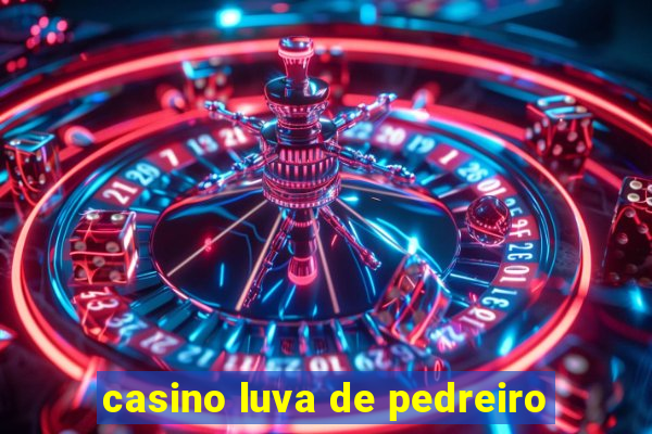 casino luva de pedreiro