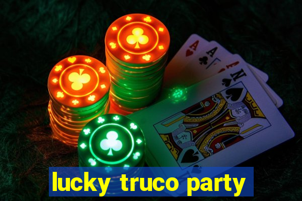 lucky truco party