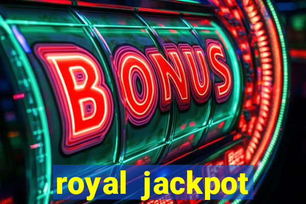 royal jackpot casino machines