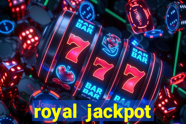 royal jackpot casino machines