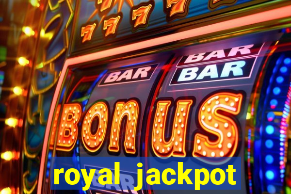 royal jackpot casino machines